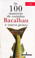 AS 100 MANEIRAS DE COZINHAR BACALHAU E OUTROS PEIXES. [5.ª EDIÇÃO]