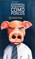 VIVERMOS E PENSARMOS COMO PORCOS.