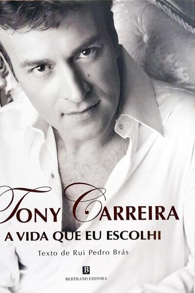 TONY CARREIRA, A VIDA QUE EU ESCOLHI.
