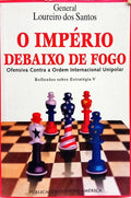 O IMPÉRIO DEBAIXO DE FOGO, OFENSIVA CONTRA A ORDEM INTERNACIONAL UNIPOLAR.