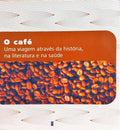 O CAFÉ: UMA VIAGEM ATRAVÉS DA HISTÓRIA, NA LITERATURA E NA SAÚDE.