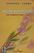 SAÚDE E PLENITUDE, UM CAMINHO PARA O SER.