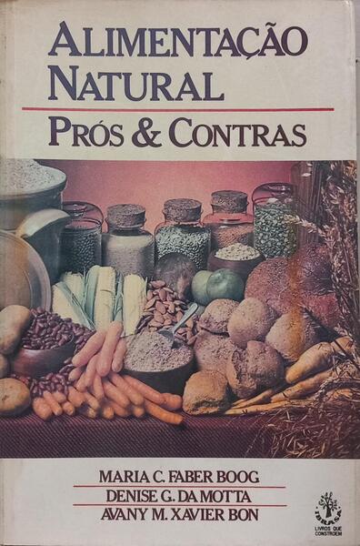 ALIMENTAÇÃO NATURAL, PRÓS & CONTRAS.