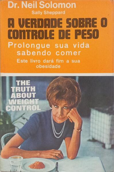 A VERDADE SOBRE O CONTROLE DE PESO.
