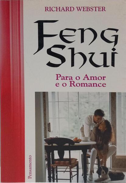 FRENG SHUI PARA O AMOR E O ROMANCE. [2.ª EDIÇÃO]