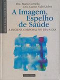 A IMAGEM, ESPELHO DA SAÚDE: A HIGIENE CORPORAL NO DIA-A-DIA.