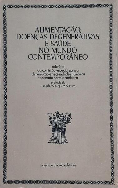 ALIMENTAÇÃO DOENÇAS DEGENERÁTIVAS E SAÚDE NO MUNDO CONTEMPORÂNEO.