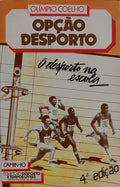OPÇÃO DESPORTO: O DESPORTO NA ESCOLA. [4.ª EDIÇÃO]