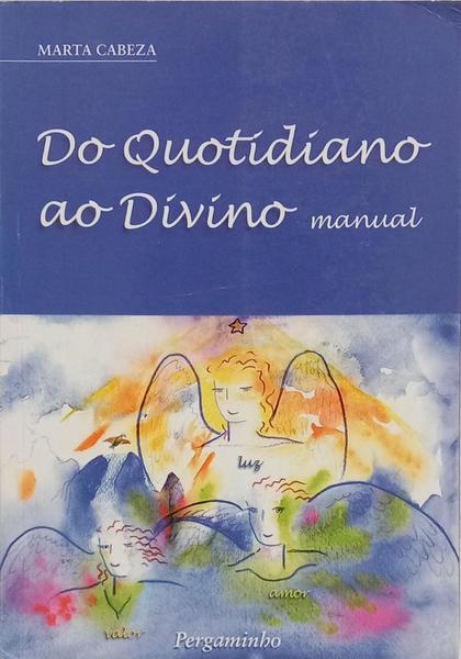DO QUOTIDIANO AO DÍVINO. [1.ª EDIÇÃO]