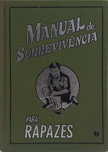 MANUAL DE SOBREVIVÊNCIA PARA RAPAZES. [1.ª EDIÇÃO]