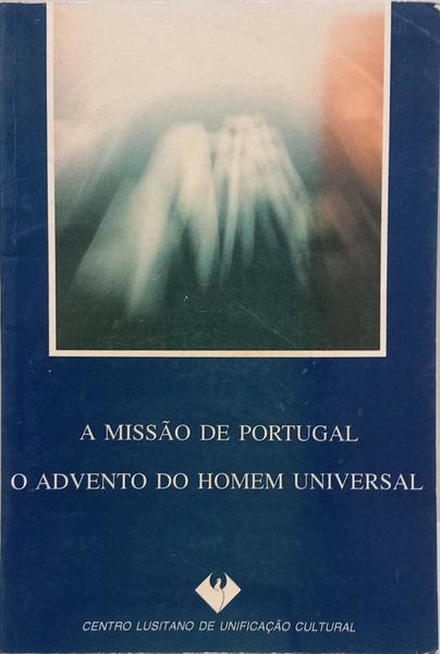 MISSÃO (A) DE PORTUGAL: O ADVENTO DO HOMEM UNIVERSAL.