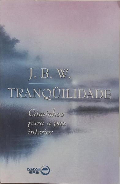 TRANQÃœILIDADE: CAMINHOS PARA A PAZ INTERIOR.