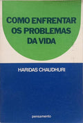 COMO ENFRENTAR OS PROBLEMAS DA VIDA.
