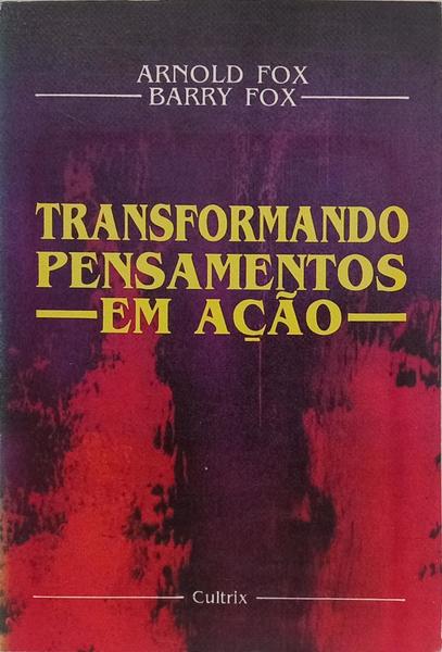 TRANSFORMANDO PENSAMENTOS EM AÇÃO.