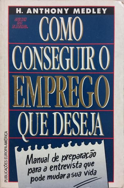 COMO CONSEGUIR O EMPREGO QUE DESEJA.