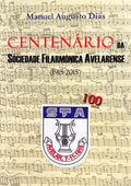 CENTENÁRIO DA SOCIEDADE FILARMÓNICA AVELARENSE (1915-2015).