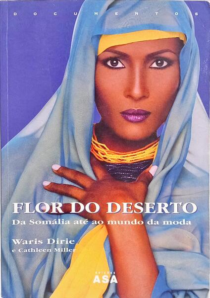 FLOR DO DESERTO: A EXTRAORDINÁRIA ODISSEIA DE UMA NÓMADA DO DESERTO. [1.ª EDIÇÃO]