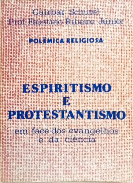 ESPIRITISMO E PROTESTANTISMO. [6.ª EDIÇÃO]