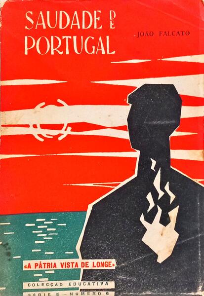 SAUDADE DE PORTUGAL: A PÁTRIA VISTA DE LONGE.