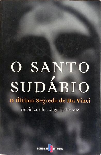 O SANTO SUDÁRIO: O ÚLTIMO SEGREDO DE DA VINCI.