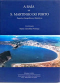 A BAÍA DE S. MARTINHO DO PORTO: ASPECTOS GEOGRÁFICOS E HISTÓRICOS.