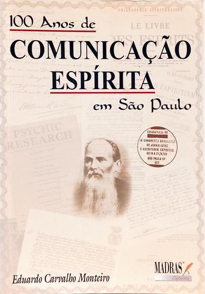 100 ANOS DE COMUNICAÇÃO ESPÍRITA EM SÃO PAULO 1881-1981.