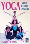 YOGA, MENTE, CORPO E EMOÇÃO.