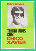 TRINTA ANOS COM CHICO XAVIER. [5.ª EDIÇÃO]
