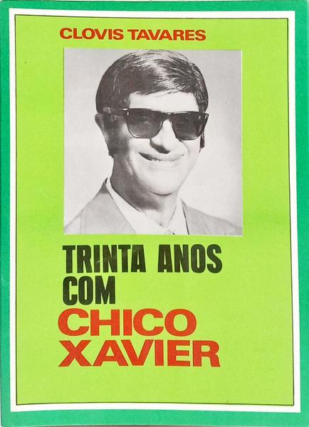 TRINTA ANOS COM CHICO XAVIER. [5.ª EDIÇÃO]
