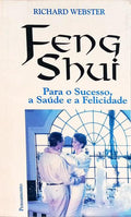 FRENG SHUI PARA O SUCESSO, A SAÚDE E A FELICIDADE.