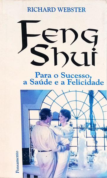 FRENG SHUI PARA O SUCESSO, A SAÚDE E A FELICIDADE.