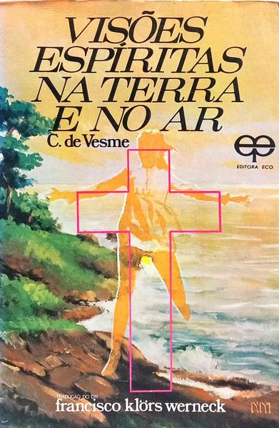 VISÕES ESPÍRITAS NA TERRA E NO AR.