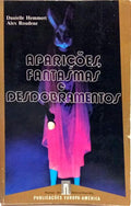 APARIÇÕES, FANTASMAS E DESDOBRAMENTO.