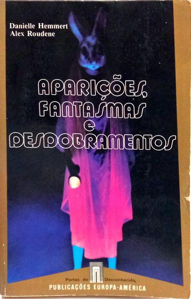 APARIÇÕES, FANTASMAS E DESDOBRAMENTO.