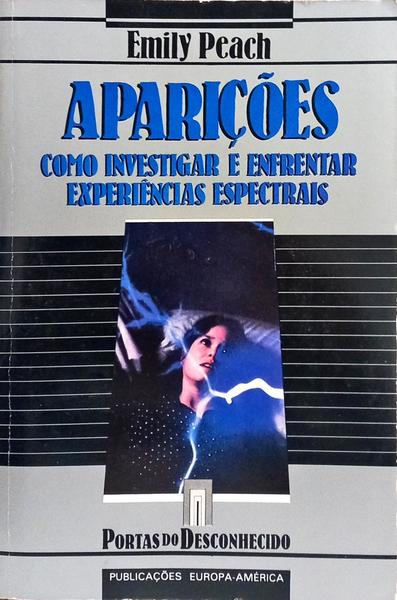 APARIÇÕES, COMO INVESTIGAR E ENFRENTAR EXPERIÊNCIAS ESPECTRAIS.