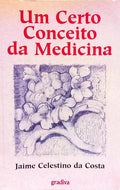 UM CERTO CONCEITO DA MEDICINA. [2.ª EDIÇÃO]
