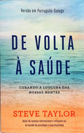 DE VOLTA À SAÚDE: CURANDO A LOUCURA DAS NOSSAS MENTES.