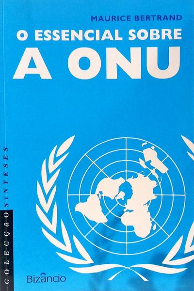 O ESSENCIAL SOBRE A ONU.