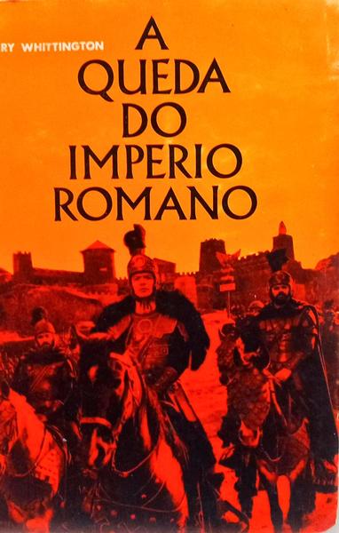 A QUEDA DO IMPÉRIO ROMANO.