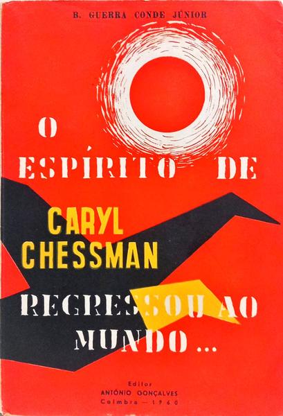 O ESPÍRITO DE CARYL CHESSMAN REGRESSOU AO MUNDO...