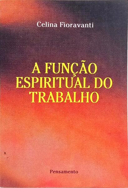 A FUNÇÃO ESPIRITUAL DO TRABALHO. [1.ª EDIÇÃO]
