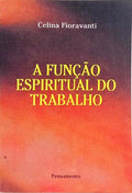 A FUNÇÃO ESPIRITUAL DO TRABALHO. [1.ª EDIÇÃO]