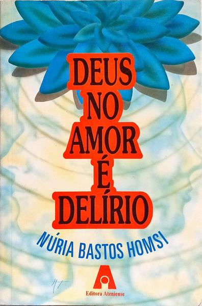 DEUS NO AMOR É DELÍRIO.