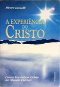 A EXPERIÊNCIA DO CRISTO. [1.ª EDIÇÃO]