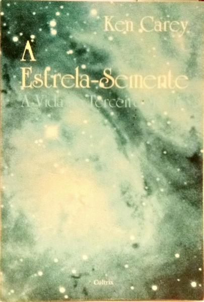 A ESTRELA-SEMENTE: A VIDA NO TERCEIRO MILÊNIO.