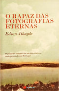 O RAPAZ DAS FOTOGRAFIAS ETERNAS. [1.ª EDIÇÃO]
