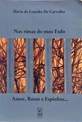 NAS RIMAS DO MEU FADO: AMOR, ROSAS E ESPINHOS... [1.ª EDIÇÃO]