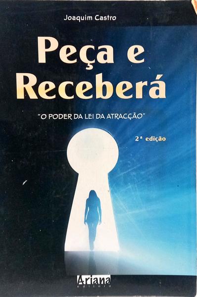 PEÇA E RECEBERÁ: O PODER DA LEI FA ATRACÇÃO. [2.ª EDIÇÃO]