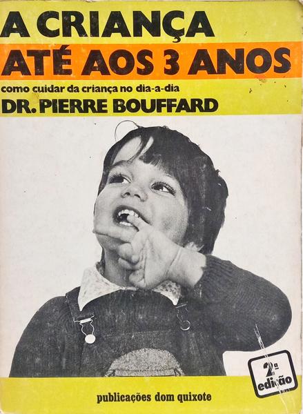 A CRIANÇA ATÉ AOS 3 ANOS. [2.ª EDIÇÃO]