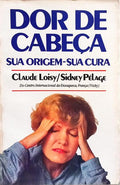 DOR DE CABEÇA: SUA ORIGEM, SUA CURA.